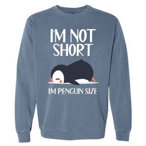 Im Not Short Im Penguin Size Funny Garment-Dyed Sweatshirt