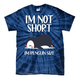 Im Not Short Im Penguin Size Funny Tie-Dye T-Shirt