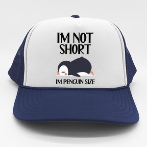 Im Not Short Im Penguin Size Funny Trucker Hat