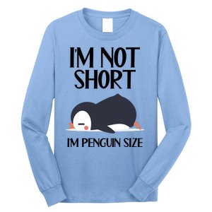 Im Not Short Im Penguin Size Funny Long Sleeve Shirt