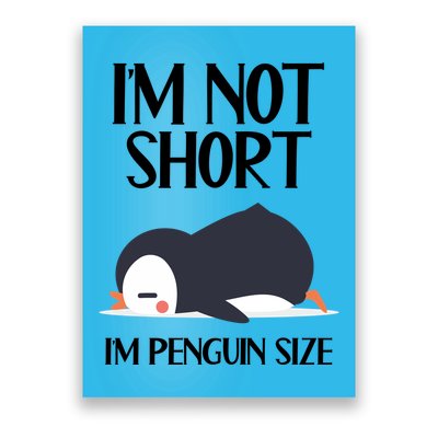 Im Not Short Im Penguin Size Funny Poster