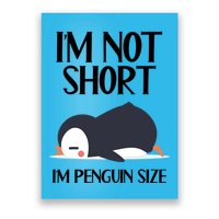Im Not Short Im Penguin Size Funny Poster