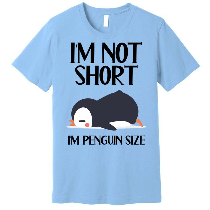 Im Not Short Im Penguin Size Funny Premium T-Shirt