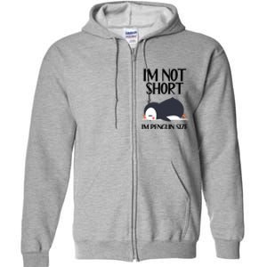 Im Not Short Im Penguin Size Funny Full Zip Hoodie