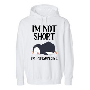 Im Not Short Im Penguin Size Funny Garment-Dyed Fleece Hoodie