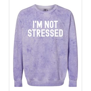 Im Not Stressed White Lie Party Funny Sarcastic Ironic Joke Great Gift Colorblast Crewneck Sweatshirt