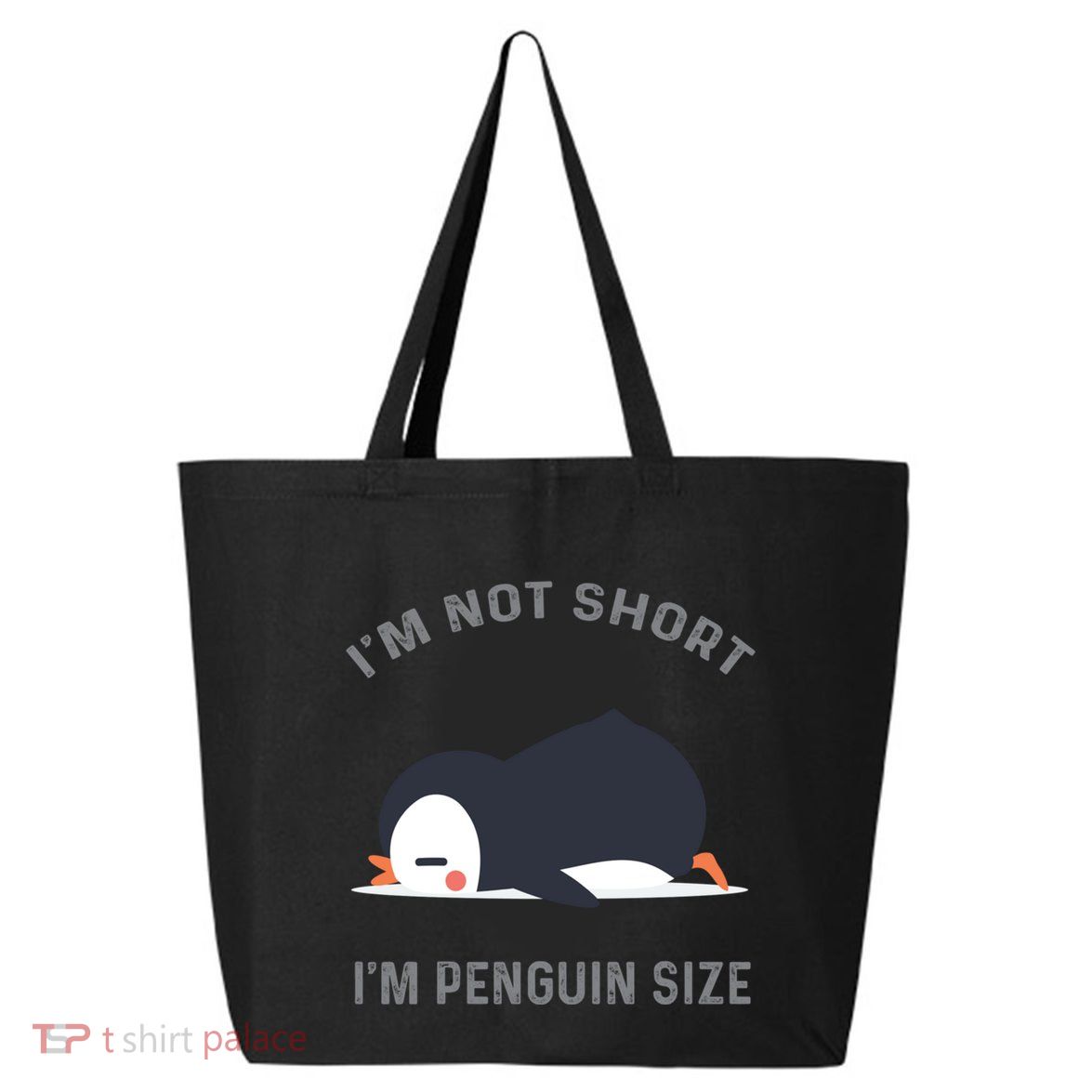 IM Not Short IM Penguin Size Cute Penguin Lover Great Gift 25L Jumbo Tote