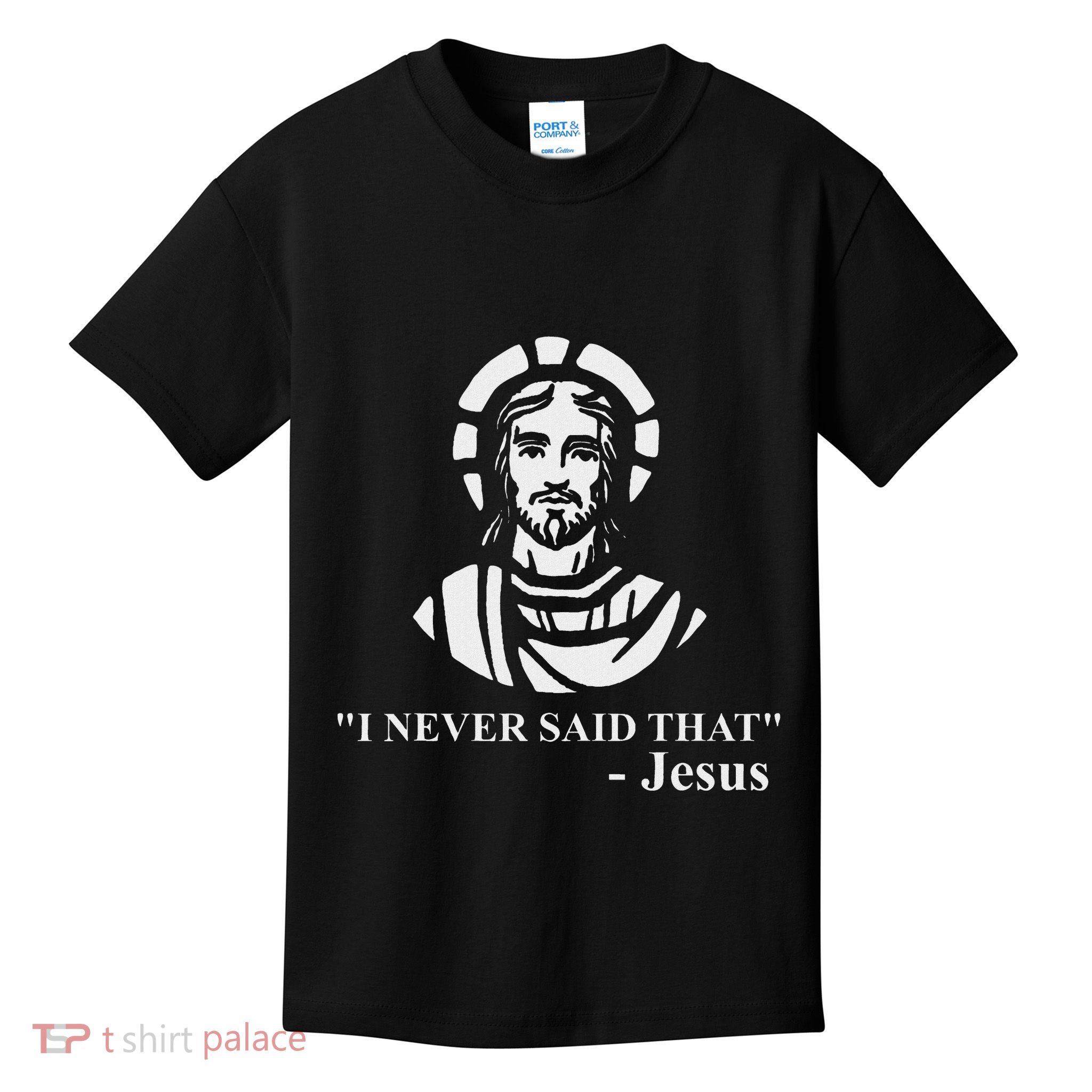 I Never Said That Jesus Funny Religious Kids T-Shirt