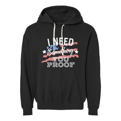 I Need Something You Proof Country Music Song Lyrics Garment-Dyed Fleece Hoodie