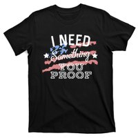 I Need Something You Proof Country Music Song Lyrics T-Shirt