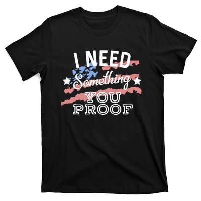 I Need Something You Proof Country Music Song Lyrics T-Shirt