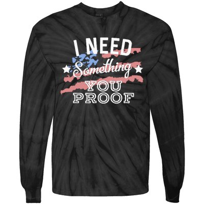 I Need Something You Proof Country Music Song Lyrics Tie-Dye Long Sleeve Shirt