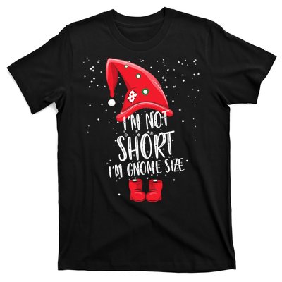 I'm Not Short I'm Gnome Size T-Shirt