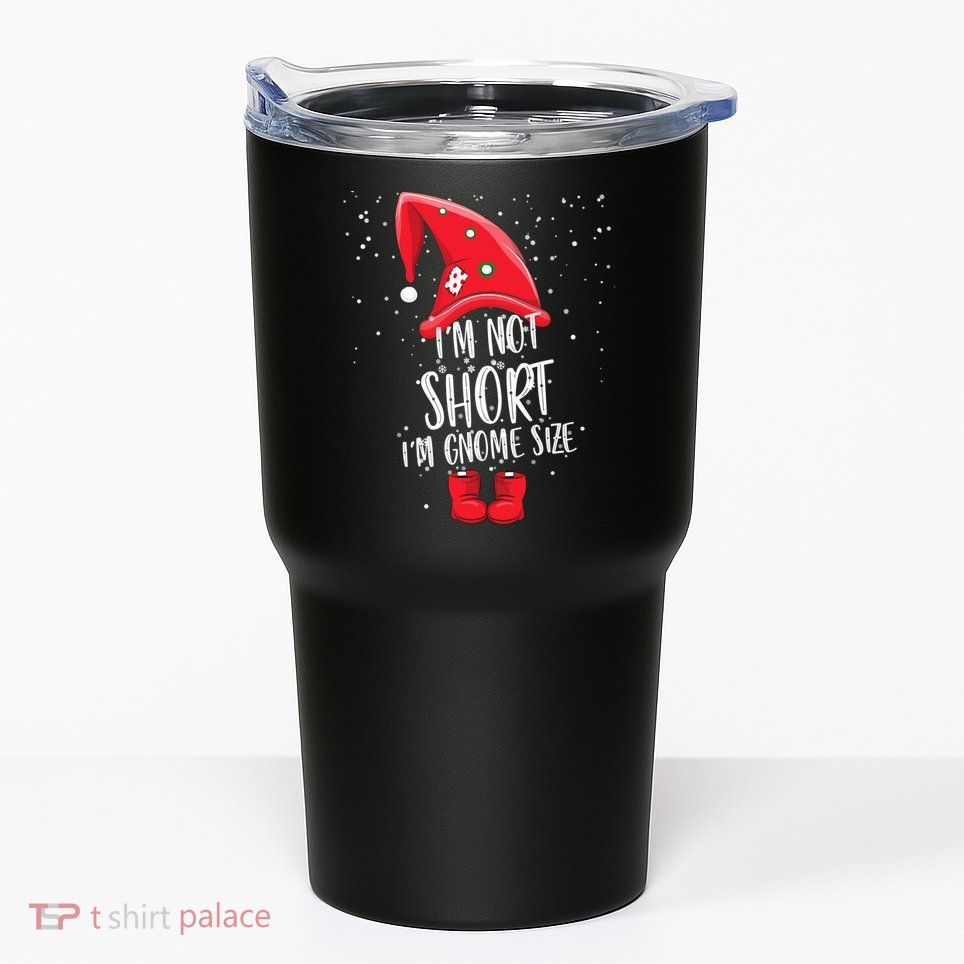 I'm Not Short I'm Gnome Size Tumbler