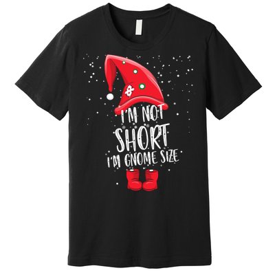 I'm Not Short I'm Gnome Size Premium T-Shirt