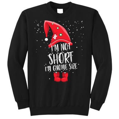 I'm Not Short I'm Gnome Size Tall Sweatshirt