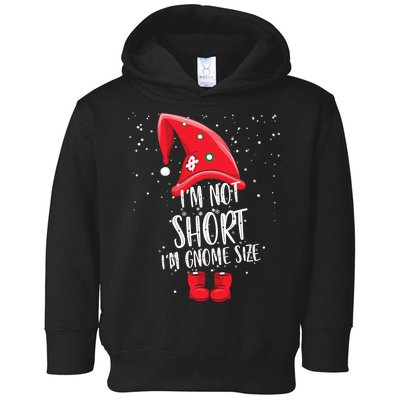 I'm Not Short I'm Gnome Size Toddler Hoodie