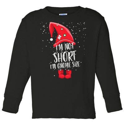 I'm Not Short I'm Gnome Size Toddler Long Sleeve Shirt