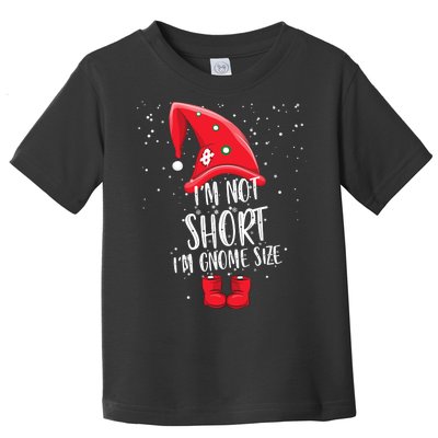 I'm Not Short I'm Gnome Size Toddler T-Shirt