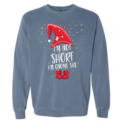 I'm Not Short I'm Gnome Size Garment-Dyed Sweatshirt