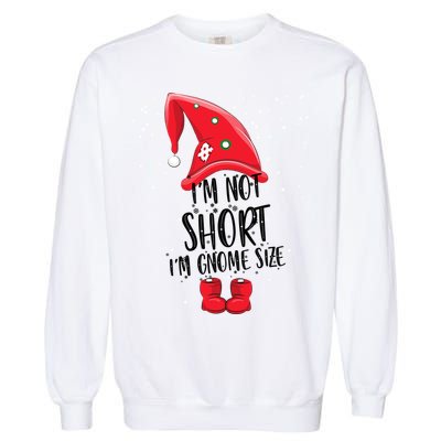 I'm Not Short I'm Gnome Size Garment-Dyed Sweatshirt