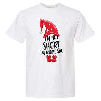 I'm Not Short I'm Gnome Size Garment-Dyed Heavyweight T-Shirt