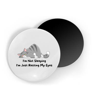 I'm Not Sleeping I'm Just Resting My Eyes Magnet