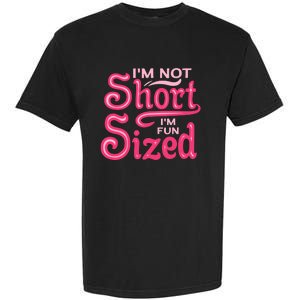 Im Not Short Im Fun Sized Garment-Dyed Heavyweight T-Shirt