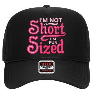 Im Not Short Im Fun Sized High Crown Mesh Back Trucker Hat