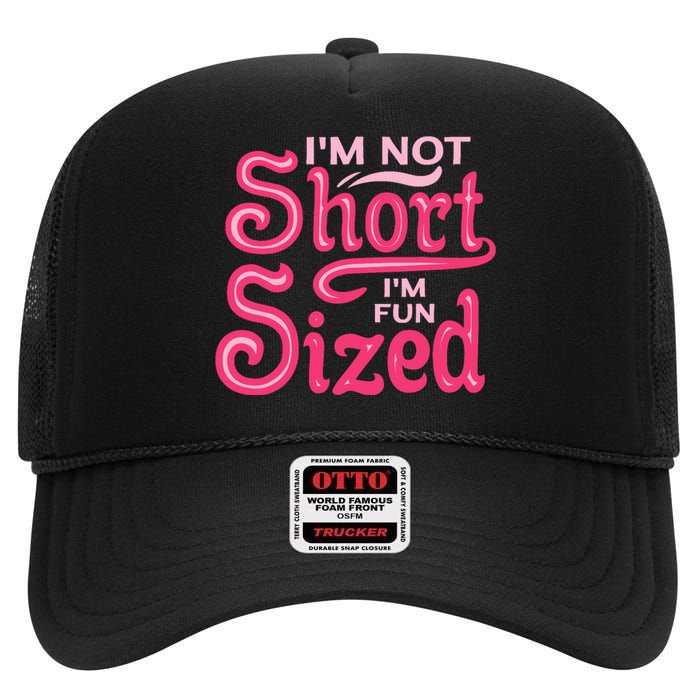 Im Not Short Im Fun Sized High Crown Mesh Back Trucker Hat