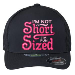 Im Not Short Im Fun Sized Flexfit Unipanel Trucker Cap