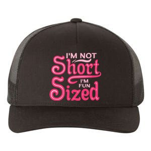 Im Not Short Im Fun Sized Yupoong Adult 5-Panel Trucker Hat