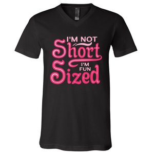 Im Not Short Im Fun Sized V-Neck T-Shirt