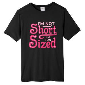 Im Not Short Im Fun Sized Tall Fusion ChromaSoft Performance T-Shirt