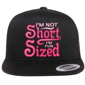 Im Not Short Im Fun Sized Flat Bill Trucker Hat