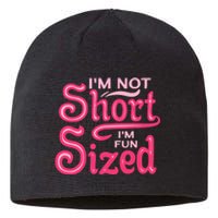 Im Not Short Im Fun Sized Sustainable Beanie