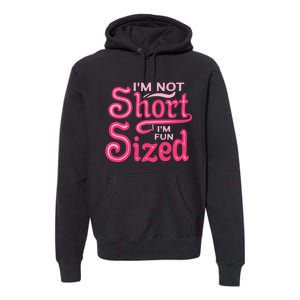 Im Not Short Im Fun Sized Premium Hoodie