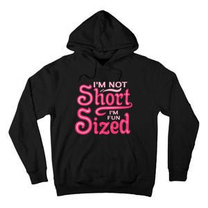 Im Not Short Im Fun Sized Tall Hoodie