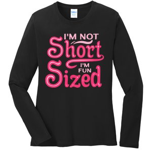 Im Not Short Im Fun Sized Ladies Long Sleeve Shirt