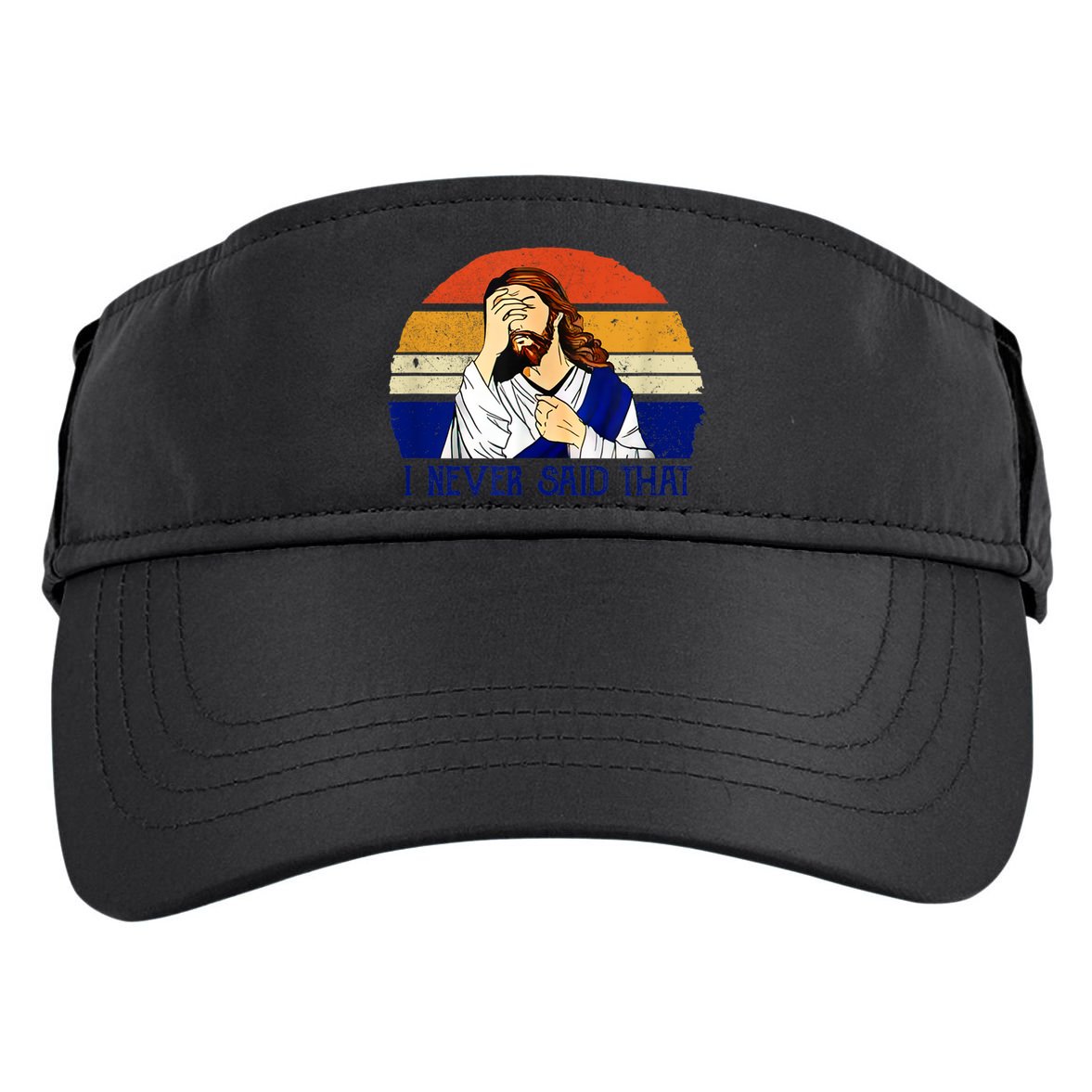 I Never Said That Funny Christian Humor Jesus God Lover Adult Drive Performance Visor