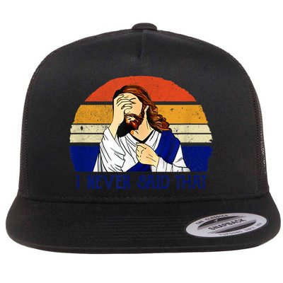 I Never Said That Funny Christian Humor Jesus God Lover Flatbill Hat