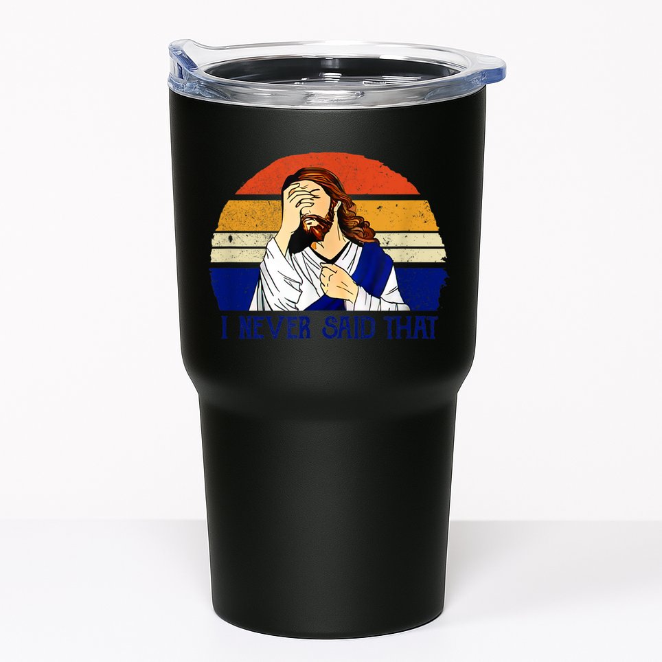 I Never Said That Funny Christian Humor Jesus God Lover Tumbler