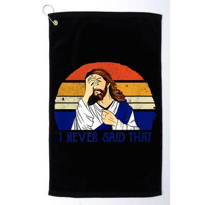 I Never Said That Funny Christian Humor Jesus God Lover Golf Towel