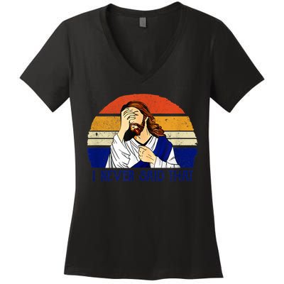 I Never Said That Funny Christian Humor Jesus God Lover Women's V-Neck T-Shirt