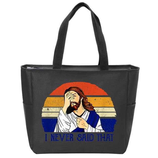 I Never Said That Funny Christian Humor Jesus God Lover Zip Tote Bag