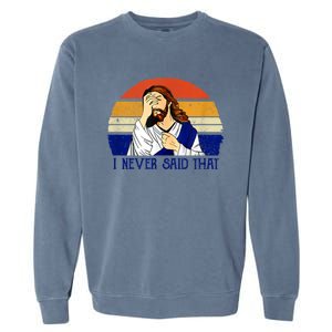 I Never Said That Funny Christian Humor Jesus God Lover Garment-Dyed Sweatshirt