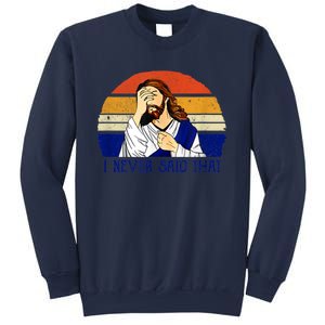 I Never Said That Funny Christian Humor Jesus God Lover Sweatshirt