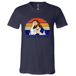 I Never Said That Funny Christian Humor Jesus God Lover V-Neck T-Shirt