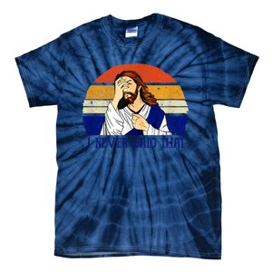 I Never Said That Funny Christian Humor Jesus God Lover Tie-Dye T-Shirt