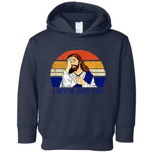 I Never Said That Funny Christian Humor Jesus God Lover Toddler Hoodie